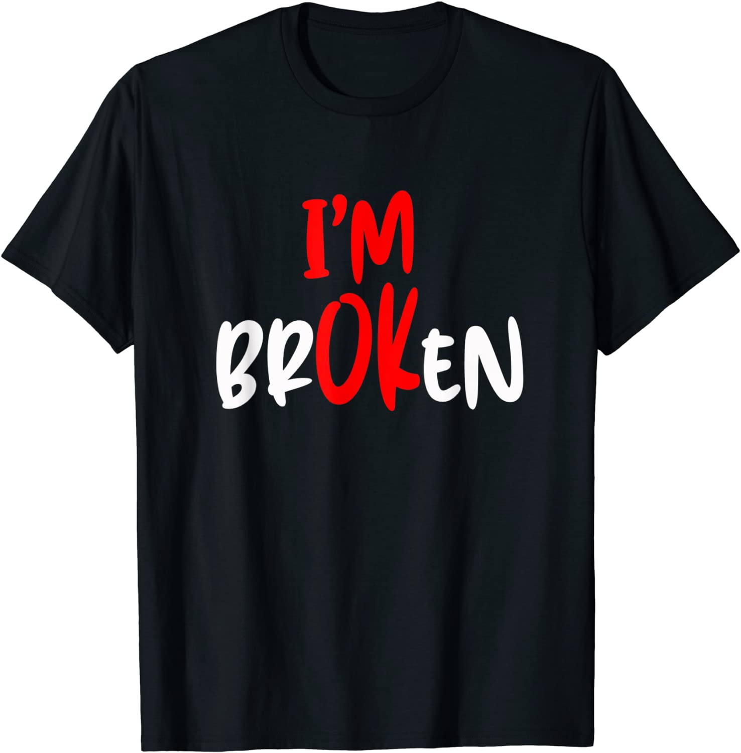 I'm Ok - I'm Broken Invisible Illness 2022 Shirt