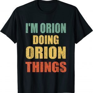 I'm Orion Doing Orion Things Fun Personalized First Name Classic T-Shirt