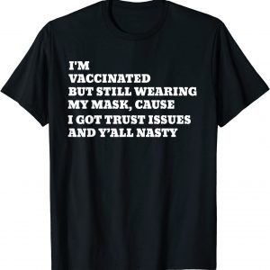 I'm Vaccinated But Still Wearing My Mask 2022 Shirt