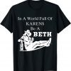 In A World Full of Karens - Be A Beth 2022 Shirt