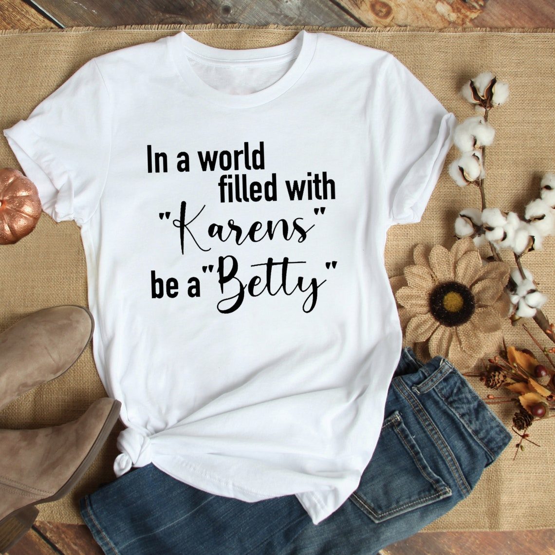 In A World Full of Karens, Be a Betty - Betty White T-Shirt