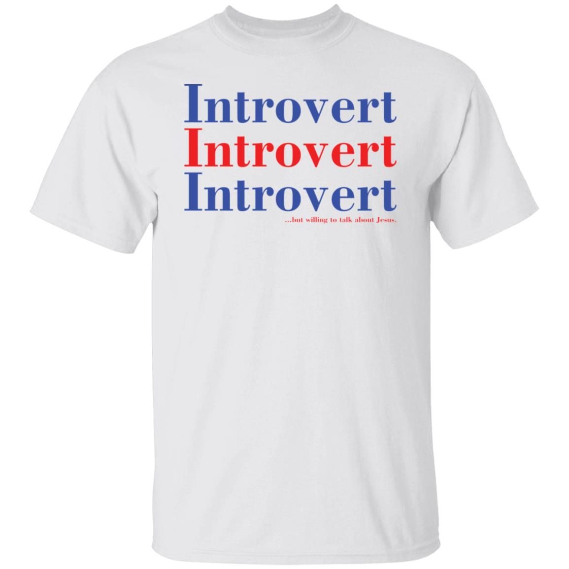 Introvert but willing to talk about Jesus Limited shirt