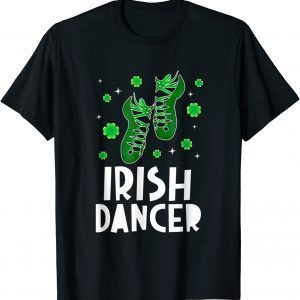 Irish Dancer Shoes For Girls In St Patrick's Day Dancing 2022 Shirt