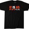 It Is Us 2022 Shirt