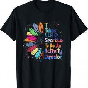 It Takes A Lot Of Sparkle To Be An Activity Director Gift Shirt