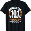 It Took Me 101 Years To Look This Good 101st Birthday T-Shirt