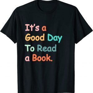 It's A Good Day To Read A Book Bookworm Book Lovers Vintage Classic T-Shirt