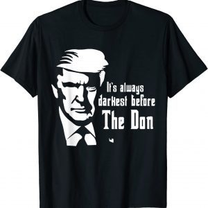 It's Always Darkest Before The Don , Donald Trump Classic Shirt