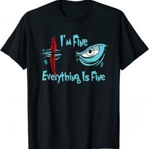 It's Fine I'm Fine Everything Is Fine eye survived 100 days Classic Shirt