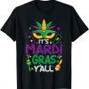 Its Mardi Gras Yall Mardi Gras Party Mask Costume Unisex Shirt