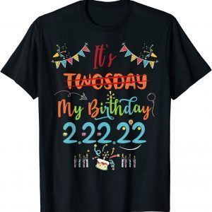 It’s My Birthday Twosday Tuesday 2 22 22 BDay Feb 2nd 2022 Classic Shirt