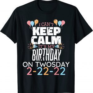 It’s My Birthday Twosday Tuesday 2 22 22 Feb 2nd 2022 Birthday Unisex Shirt