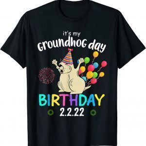 It's My Groundhog Day Birthday 2.2.22 Party Feb 2nd 2022 Unisex Shirt