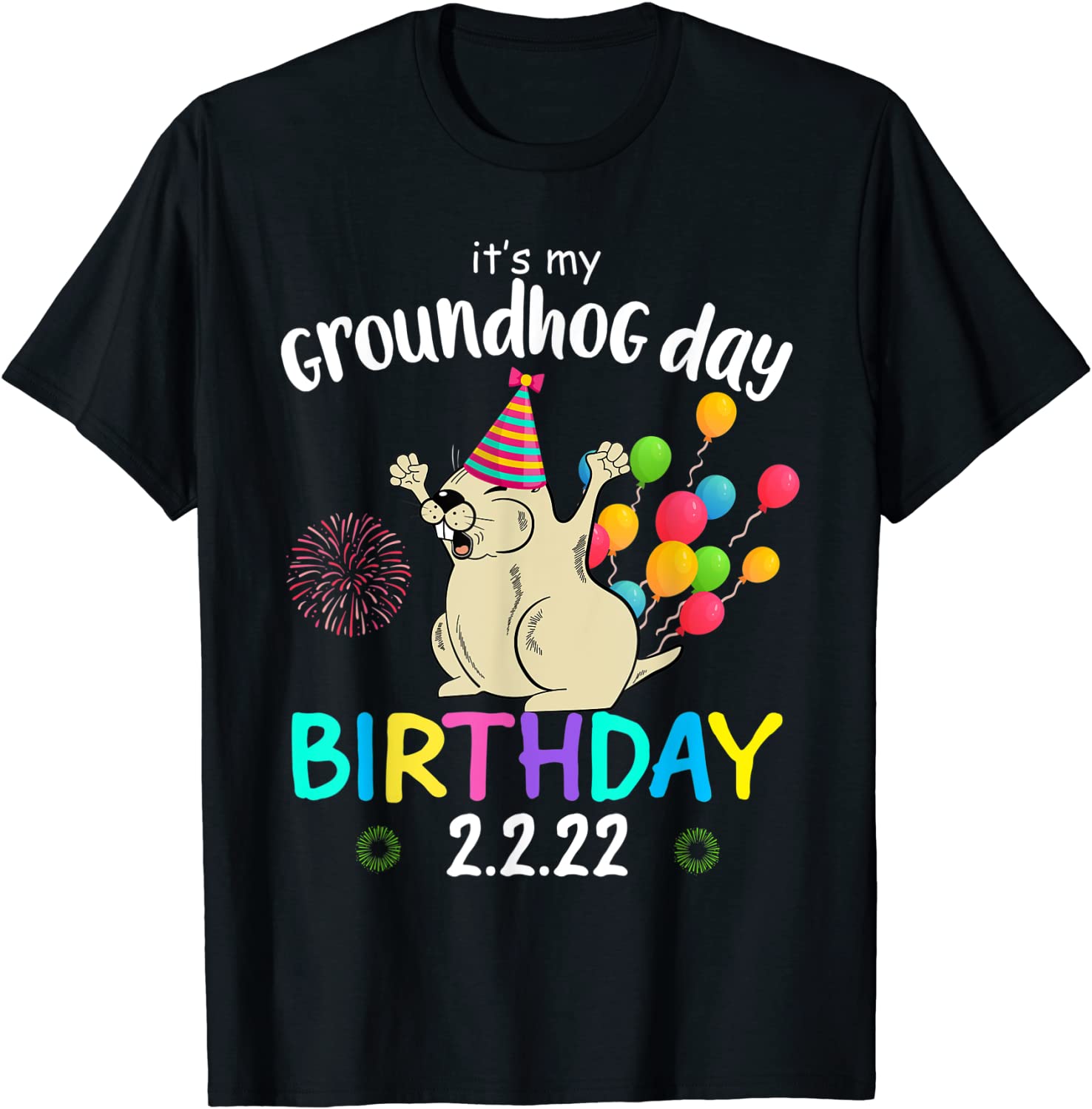 It's My Groundhog Day Birthday 2.2.22 Party Feb 2nd 2022 Unisex Shirt
