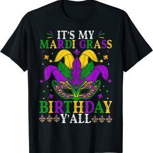It's My Mardi Gras Birthday Y'all Shirt Mardi Gras Birthday Classic Shirt