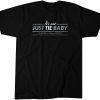It's Not Just Tie, Baby Classic Shirt