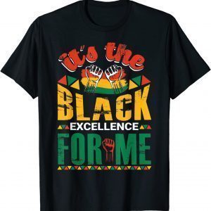 It's The Black Excellence For Me Unisex Shirt