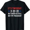 It's Twosday, Conservative Against Anti Biden, 2022 February Classic Shirt