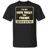 I’ve Got More Rock Than Friends And Im Ok With That Classic shirt