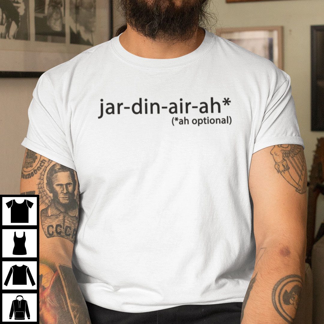 Jar-din-air-ah Ah Optional Classic Shirt