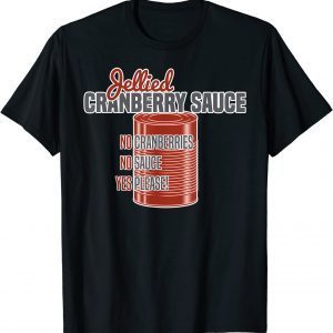 Jellied Canned Cranberry Sauce Novelty Thanksgiving Classic Shirt