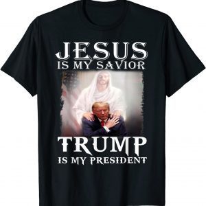 Jesus Is My Savior Trump Is My President, Christian Gift Shirt