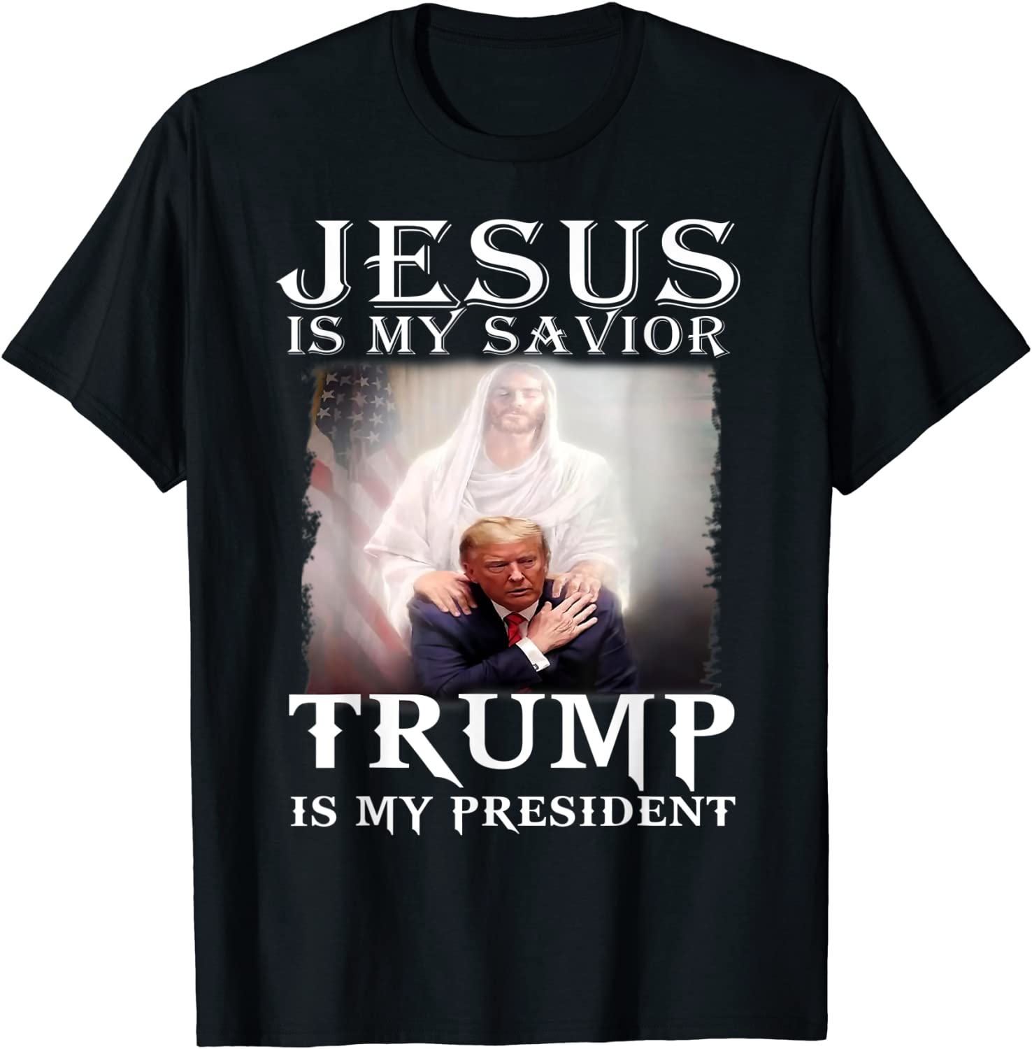 Jesus Is My Savior Trump Is My President, Christian Gift Shirt