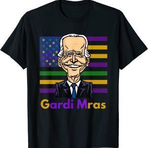 Joe Biden Forget Mardi Gras name, Pardi Mras 2022 Shirt