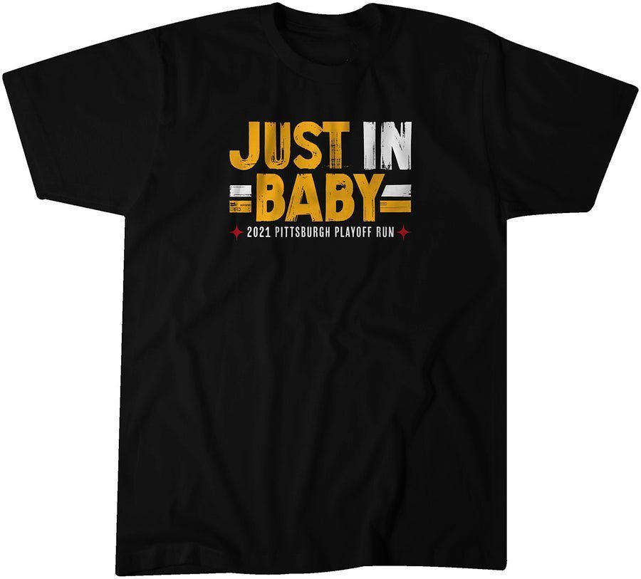Just In Baby 2021 Pittsburgh Playoff Run Classic Shirt