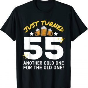 Just Turned 55 Cold One For The Old One 55th Birthday Beer 2022 Shirt