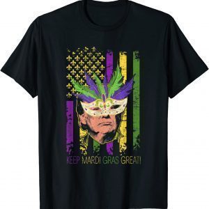 Keep Mardi Gras Great Trump Mardi Gras 2022 USA Flag Limited T-Shirt