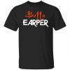 Kevin Bachelder Buffy Earper Classic Shirt