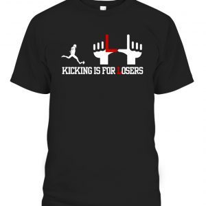 Kick Is For Losers Classic Shirt