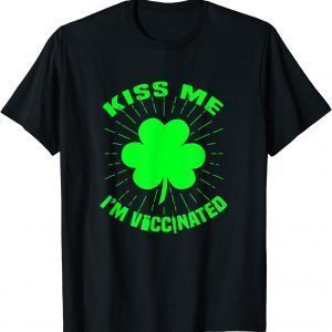 Kiss Me I'm Irish & Vaccinated Patrick's Day T-Shirt