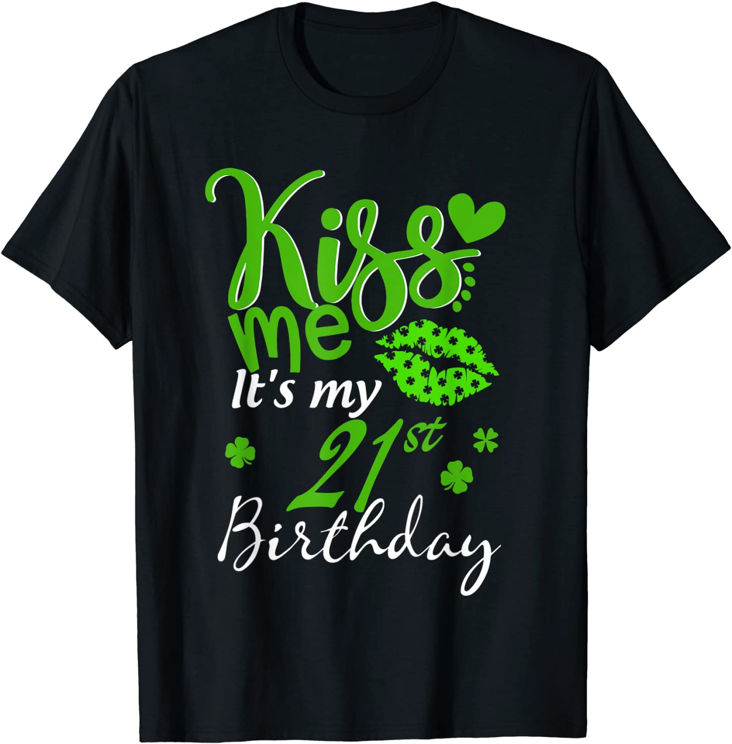 Kiss Me It's My 21st Birthday Green Shamrock St Patricks Day Classic Shirt