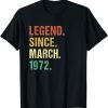 Legend Since March 1972 50th Birthday 50 Year Old Limited Shirt