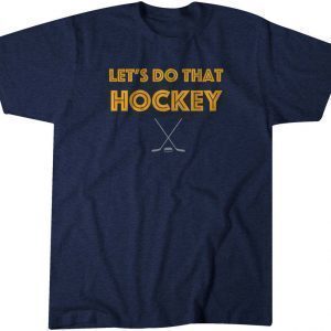 Let's Do That Hockey Buffalo Classic Shirt