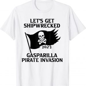 Let's Get Shipwrecked Pirate Jolly Roger Gasparilla 2022 Gift Shirt