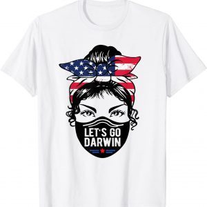 Lets Go Darwin, Messy Bun American Flag, Trendy Mask Limited Shirt