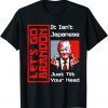 Let's Go It Isn't Japanese Just Tilt Your Head Middle Finger T-Shirt