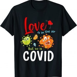 Love Is In The Air But So Is Covid 2022 Shirt