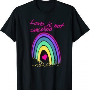 Love Is Not Cancelled Valentine’s 2022 Shirt