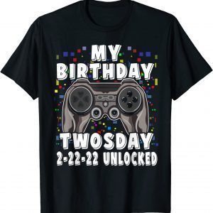 My Birthday Twosday 2-22-22 Unlocked - Video Games - T-Shirt