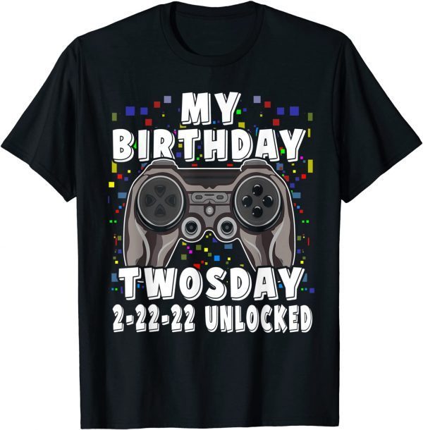 My Birthday Twosday 2-22-22 Unlocked - Video Games - T-Shirt