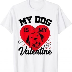 My-Dog is My Valentine Animals Lover Valentines Day Classic Shirt