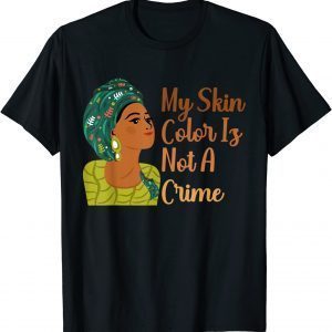 My Skin Color Is Not A Crime Black History Month BLM Classic Shirt