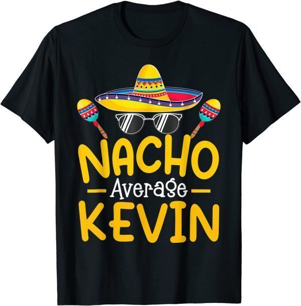Nacho Average KEVIN Birthday Personalized Name 2022 Shirt