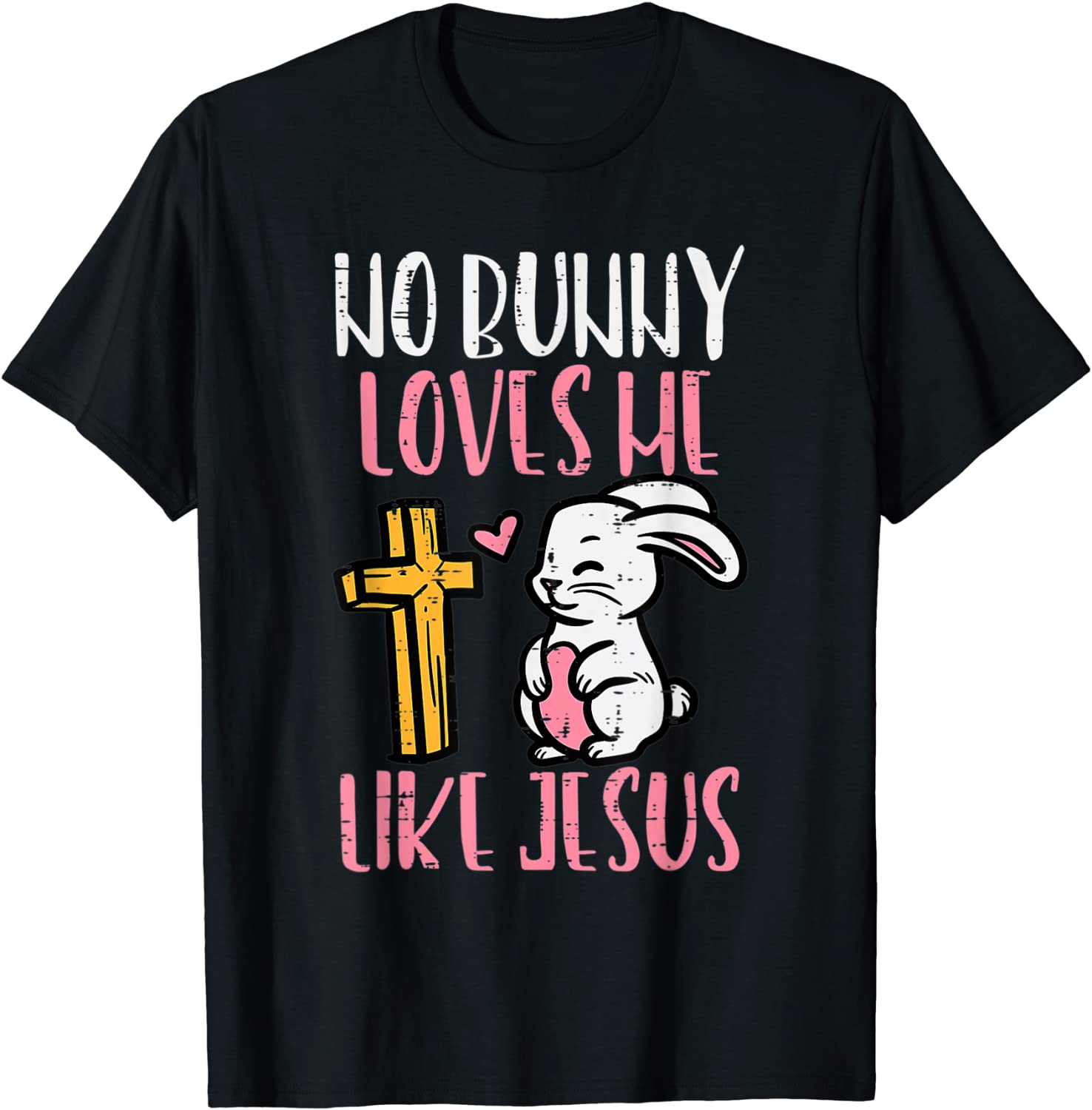 No Bunny Loves Me Like Jesus Easter Christian Religious 2022 Shirt