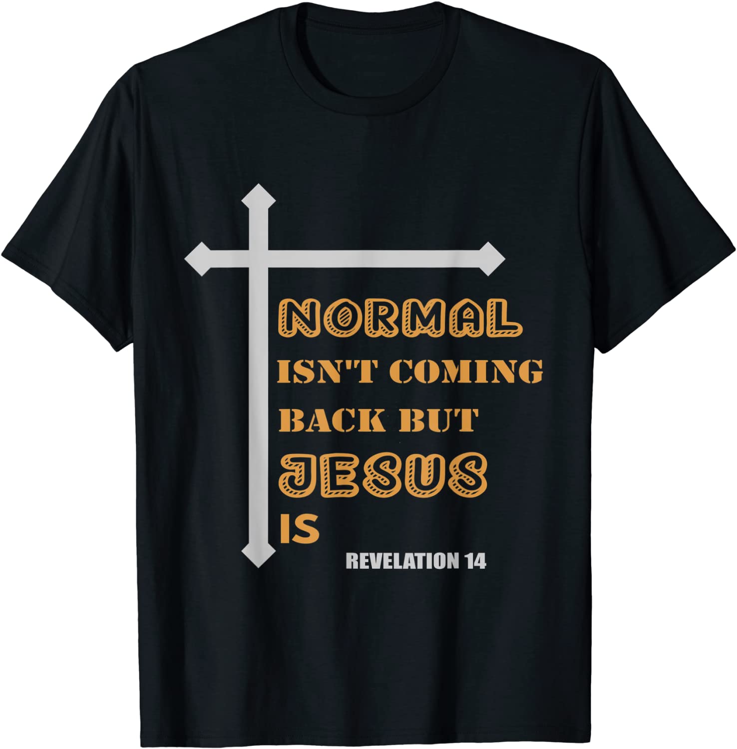 Normal Isn't Coming Back But Jesus Is Jesus 2022 Shirt - Teeducks