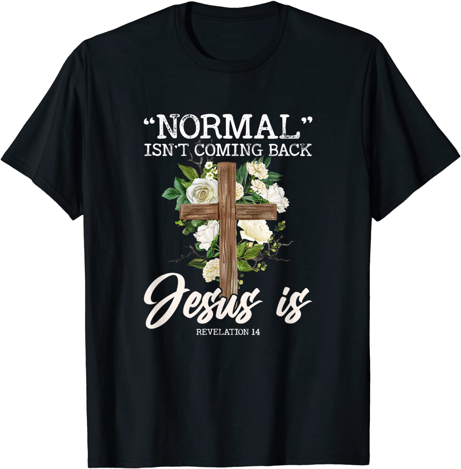 Normal Isn't Coming Back But Jesus Is Revelation 14 Costume 2022 Shirt ...